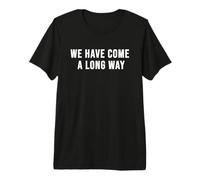 Hemos Recorrido un Largo Camino Camiseta Premium
