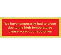 Hemos tenido que cerrar temporalmente debido a las altas temperaturas, por favor acepte nuestras disculpas Signo -