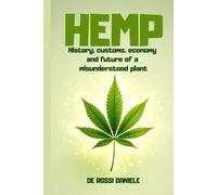 Hemp: History, customs, economy and future of a misunderstood plant (Ideal Society, Happiness and Human Values)