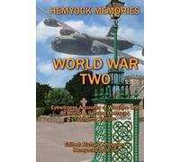 Hemyock Memories of World War Two 1939-45: Eyewitness Accounts of Wartime Life, At Home & Serving Overseas, Complete Edition (Nearly Forgotten)