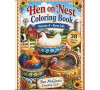 Hen on Nest Coloring Book Volume 4 - Farm Life: Adult Coloring Book, Activity Book, 38 puzzles, Glass Collectors & Hobbists (Hen on Nest Collection)