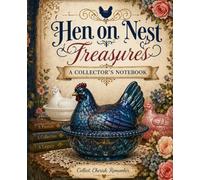Hen on Nest Treasures: A Collector's Notebook