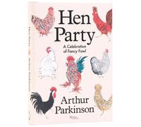 Hen Party: A Celebration of Fancy Fowl