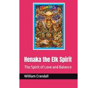 Henaka the Elk Spirit: The Spirit of Love and Balance