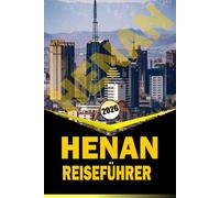 HENAN REISEFÜHRER 2026: "Umfassender Reiseplaner mit Reiserouten, kulturellen Einblicken, historischen Stätten, kulinarischen Führern und praktischen Tipps zur Erkundung Zentralchinas"