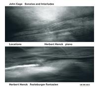Henck,Herbert - Locations - John Cage: Sonatas and Interludes; Henck: Festeburger Fantasien