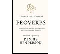 HENDERSON MODERN VERSION - PROVERBS (Teaching Edition): A Modern Literary Rendering with Christian-Focused Commentary (Henderson Modern Version Bible Project)