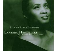 Hendricks, Barbara - Give Me Jesus-Spirituals