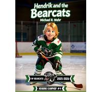 Hendrik and the Bearcats: A Heartwarming Children’s Hockey Story About Confidence, Teamwork, Friendship, and Finding Your Place on the Ice
