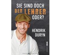 Hendrik Duryn Sie sind doch DER LEHRER, oder?: Shortcuts in die Seel (Tapa dura)