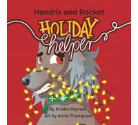 Hendrix and Rocket: Holiday Helper: A festive tale for ages 3-8 about finding your place in the Christmas cheer