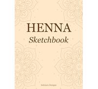 Henna Sketchbook: Blank Pages for Designing, Sketching & Mehndi Practice (Henna Practice Series)
