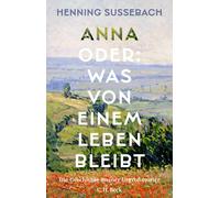 Henning Su&szli Anna oder: Was von einem Leben bleibt: Die Geschicht (Tapa dura)