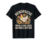 Henopausia Cuando una Chica Fresca se Convierte en un Girasol de gallina Caliente Camiseta