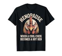 Henopausia Cuando una Chica Fresca se Convierte en una gallina Caliente gruñón Camiseta