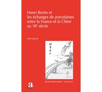 Henri Bertin et les échanges de porcelaines entre la France et la Chine au 18e siècle (Rencontres Orient-Occident)