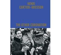 Henri Cartier-Bresson: The Other Coronation