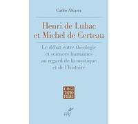 Henri de Lubac et Michel de Certeau: Le débat entre théologie et sciences humaines au regard de la mystique et de l'histoire (1940-1986)