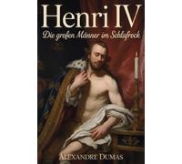 Henri IV: Die großen Männer im Schlafrock