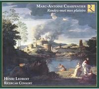 Henri Ledroit - Ricercer Consort - Charpentier: Rendez-moi mes plaisirs