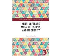 Henri Lefebvre, Metaphilosophy, and Modernity (Routledge Studies in Social and Political Thought)