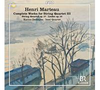Henri Marteau : Les quatuors à cordes, vol. 3. Deshayes, Quatuor Isasi.