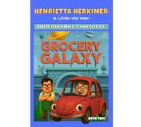 Henrietta Herkimer and Little Old Man: Supermarket Mayhem (Henrietta Herkimer Adventures)