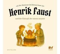 Henrik Faust und der Eintopf, der niesen musste (Die Abenteuer des kleinen Faust)