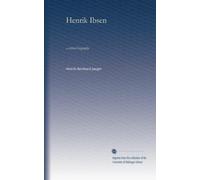 Henrik Ibsen: a critical biography: Volume 1