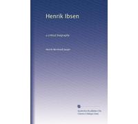 Henrik Ibsen: a critical biography: Volume 2