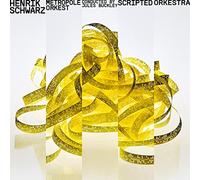 HENRIK SCHWARZ & METROPOLE ORKEST - Scripted Orkestra