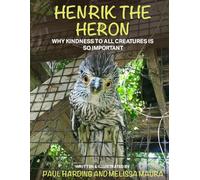Henrik the Heron: Why Kindness to All Creatures is So Important