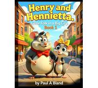 Henry and Henrietta. Little Folk in a Big City. Book 1