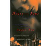 Henry And June: From "A Journal of Love" -The Unexpurgated Diary of Anaïs Nin (1931-1932)