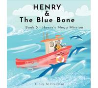 Henry and the Blue Bone: Book 5 - Henry's Mega Mission