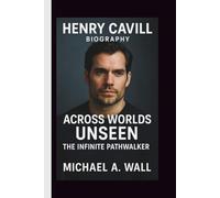 HENRY CAVILL: ACROSS WORLDS UNSEEN THE INFINITE PATHWALKER