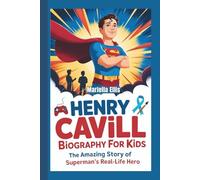 Henry Cavill Biography for Kids: The Amazing Story of Superman's Real-Life Hero