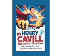 Henry Cavill Biography for Kids: The Amazing Story of Superman's Real-Life Hero