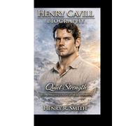 HENRY CAVILL BIOGRAPHY: Quiet Strength Why Consistency Matters More Than Hype