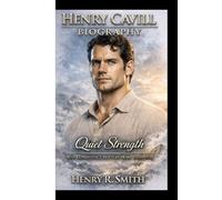 HENRY CAVILL BIOGRAPHY: Quiet Strength Why Consistency Matters More Than Hype