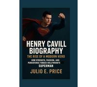 HENRY CAVILL BIOGRAPHY THE RISE OF A MODERN HERO: HOW STRENGTH, PASSION, AND PERSISTENCE FORGED HOLLYWOOD’S SUPERMAN