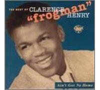 Henry, Clarence Frogman - Ain't Got No Home-Best of [Casete]