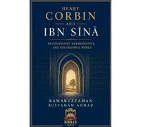 Henry Corbin and Ibn Sīnā Epistemology, Hermeneutics, and Imaginal World