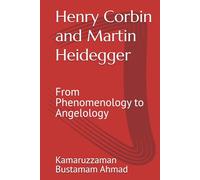 Henry Corbin and Martin Heidegger: From Phenomenology to Angelology: 7 (Henry Corbin Studies)