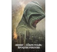 Henry - Corps volés, époques perdues