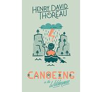 Henry David Thoreau: Canoeing in the Wilderness