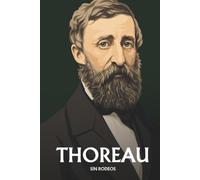 Henry David Thoreau sin rodeos: Lo esencial de su filosofía