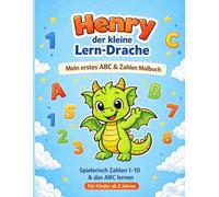 Henry der kleine Lern-Drache: Mein erstes ABC & Zahlen Malbuch für Kinder ab 3 Jahren | Spielerisch Zahlen 1-10 & das Alphabet lernen