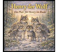 Henry der Wolf: Ein Platz für Henry im Rudel