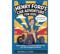 Henry Ford’s Car Adventure for Kids (INSPIRING HISTORY FOR KIDS)